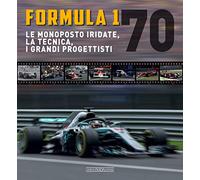 Formula 1 70. Le monoposto iridate, la tecnica, i grandi progettisti (Grandi corse su strada e rallies)