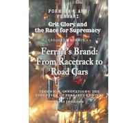 Formula 1 and Ferrari: Grit, Glory and the Race for Supremacy