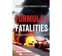 Formula 1 Fatalities (Second Edition): The Most Tragic Deaths in F1 History