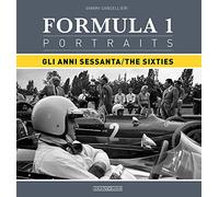 Formula 1 portraits. Gli anni Sessanta. Ediz. italiana e inglese: Gli Anni Sessanta/The Sixties (Grandi corse su strada e rallies)