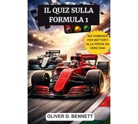 Formula 1 Quiz Definitivo 2025 - Il Grande Libro delle Domande e Risposte sulla F1: Storia, Piloti Leggendari, Scuderie Iconiche, Circuiti Storici, ... per Veri Appassionati di Motorsport
