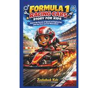 FORMULA 1 RACING CARS STORY FOR KIDS: Unlock the Secrets of Speed and Engineering with Fun Facts and Cool Illustrations! (fun science, tech and engineering books for kids)