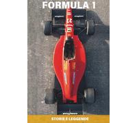 Formula 1: Storie e Leggende: Rivalità epiche, aneddoti indimenticabili e curiosità che hanno fatto la storia delle corse automobilistiche