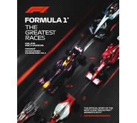 Formula 1: The Greatest Races: The Official Story of the Most Iconic Grand Prix Moments in F1: 2 (F1 Official Guides)