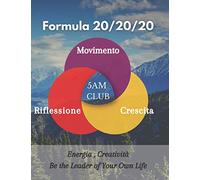 Formula 20/20/20 5AM CLUB - Movimento, Riflessione, Crescita Personale: Neuro Linguistic Programming, Mindset per il Successo