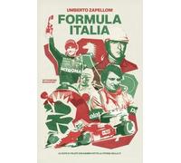 Formula Italia. Le auto e i piloti che hanno fatto la storia della F1 (Booksport)