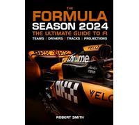 Formula One 2024: The Ultimate Guide to Formula 1 Season 2024