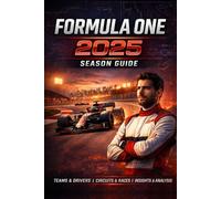 Formula One 2025 The Complete Unofficial Season Guide :Teams, Drivers, Grand Prix, Rules, and Expert Insights