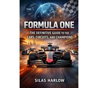 Formula One 2026: The Definitive Guide to the Cars, Circuits, and Champions