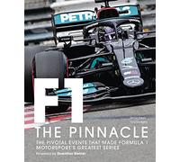 Formula One: The Pinnacle: The pivotal events that made Formula 1 motorsport's greatest series (3)