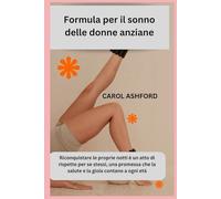 Formula per il sonno delle donne anziane: Riconquistare le proprie notti è un atto di rispetto per se stessi, una promessa che la salute e la gioia contano a ogni età
