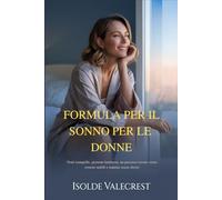 FORMULA PER IL SONNO PER LE DONNE: Notti tranquille, giornate luminose, un percorso sereno verso ormoni stabili e mattine senza sforzo