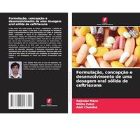 Formulação, concepção e desenvolvimento de uma dosagem oral sólida de ceftriaxona