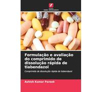Formulação e avaliação do comprimido de dissolução rápida de tiabendazol: Comprimido de dissolução rápida de tiabendazol