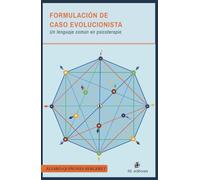 FORMULACIÓN DE CASO EVOLUCIONISTA: Un lenguaje común en psicoterapia (SIN COLECCION)