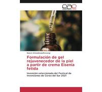 Formulación de gel rejuvenecedor de la piel a partir de crema Eisenia fetida: Invención seleccionada del Festival de Invenciones de Corea del Sur 2021