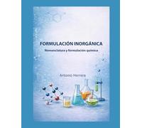 FORMULACIÓN INORGÁNICA: Nomenclatura y formulación química