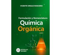 Formulación y Nomenclatura Química Orgánica: Normas de la IUPAC. ESO, Bachillerato, Universidad.