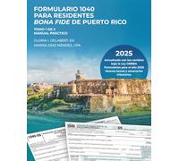 FORMULARIO 1040 PARA RESIDENTES BONA FIDE DE PUERTO RICO: MANUAL PRÁCTICO-TOMO 1 DE 2 (SERIE FORMULARIO 1040)