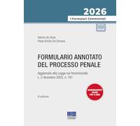 Formulario annotato del processo penale 2026. Aggiornato alla Legge sul femminicidio L. 2 dicembre 2025, n. 181. Con aggiornamenti online (I formulari commentati)