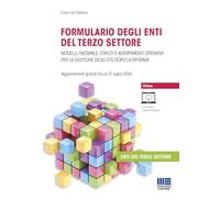 Formulario degli enti del terzo settore. Modelli, facsimile, statuti e adempimenti operativi per la gestione degli ETS dopo la Riforma. Con formulario online (Non profit)