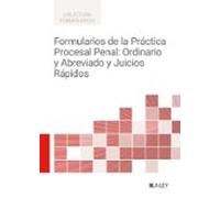 Formularios De La Práctica Procesal Penal: Ordinario Y Abreviado Y Juicios Rápidos