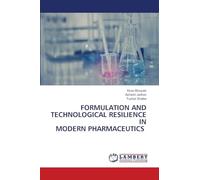 FORMULATION AND TECHNOLOGICAL RESILIENCE IN MODERN PHARMACEUTICS