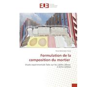 Formulation de la composition du mortier: Etude expérimentale faite sur les sables silteux 2-ième édition