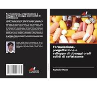 Formulazione, progettazione e sviluppo di dosaggi orali solidi di ceftriaxone