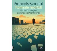 Formule mortali. La prima indagine dei Cinque di Monteverde (TEA hit)