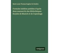 Formules inédites publiées d'après deux manuscrits des Bibliothèques Royales de Munich et de Copenhage