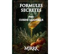 FORMULES SECRETES: TOME 1 : CUISINE QUANTIQUE