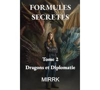FORMULES SECRÈTES: Tome 2 : Dragons & Diplomatie