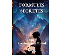 FORMULES SECRÈTES: Tome 3 Recettes pour l’Infini