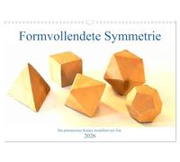 Formvollendete Symmetrie - Die platonischen Körper modelliert mit Ton (Wandkalender 2026 DIN A3 quer), CALVENDO Monatskalender: Die fünf platonischen Körper mit Ton modelliert und in Szene gesetzt