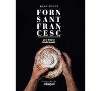 Forn Sant Francesc. Pa i dolços tradicionals: 2a Edición (Cocina de autor)