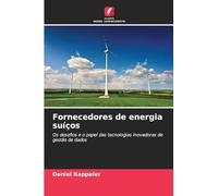 Fornecedores de energia suíços: Os desafios e o papel das tecnologias inovadoras de gestão de dados