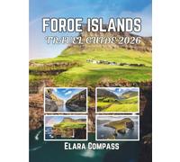Foroe Islands Travel Guide 2026: Time to Visit, Must-See Places, Top Accommodations, Rules and Regulations to Follow, and the Best Restaurants Across the Country
