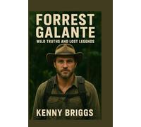 Forrest Galante: Wild truths and lost legends