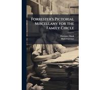 Forrester's Pictorial Miscellany for the Family Circle