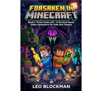 Forsaken in Minecraft: Book 1: Three Lives Left - A Survival Game Video Adventure for Kids and Tweens