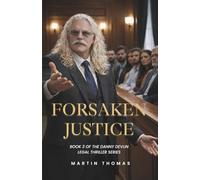 Forsaken Justice (The Danny Devlin Legal Thriller Series Book 1)