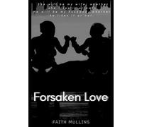 Forsaken Love: She will be my wife, whether she likes it or not. He will be my husband, whether he likes it or not.