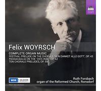 Forsbach,Ruth - Felix Woyrsch: Complete Organ Music