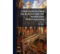 Forschungen Über Die Kurden Und Die Iranischen Nordchaldäer