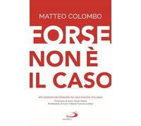 Forse non è il caso. Riflessioni necessarie da una Diocesi italiana (Teologia e cultura religiosa)