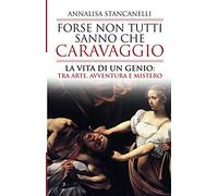 Forse non tutti sanno che Caravaggio