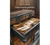 Forse resterà qualcosa (Nuove voci. Le piume)