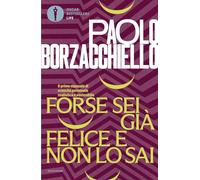 Forse sei già felice e non lo sai. Il primo manuale di crescita personale realistica e sostenibile (Oscar bestsellers life)