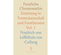 Forstliche Chrestomathie: Einleitung in Forstwissenschaft und Forstliteratur